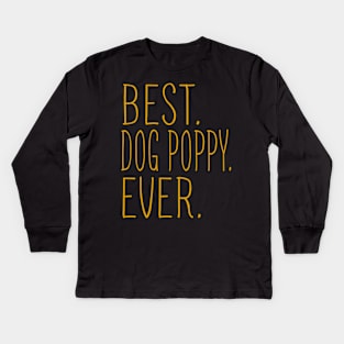 Best Dog Poppy Ever Cool Kids Long Sleeve T-Shirt